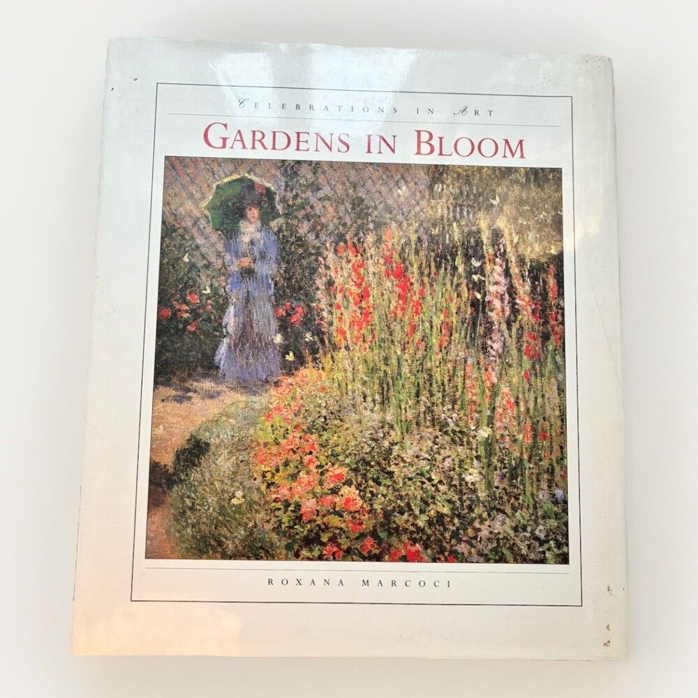 Gardens in Bloom by Roxana Marcoci 1995 Hardcover Art Book Floral Garden
